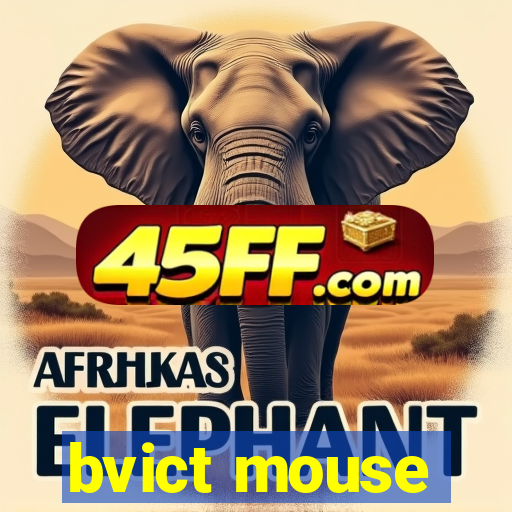 bvict mouse